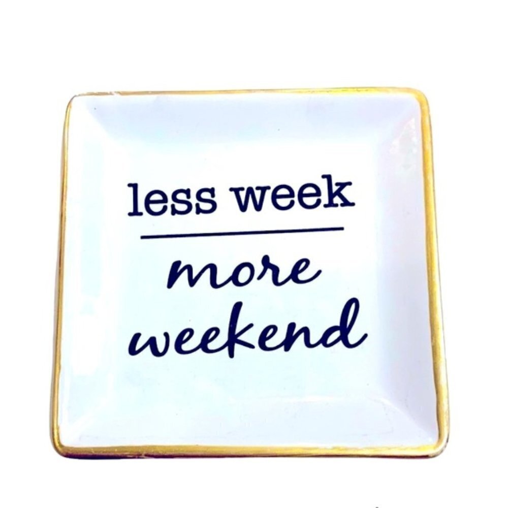 Trinket Tray “Less Week - More Weekend” For Keys Jewelry Trinkets Ceramic White